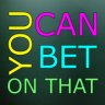 You Can Bet on That